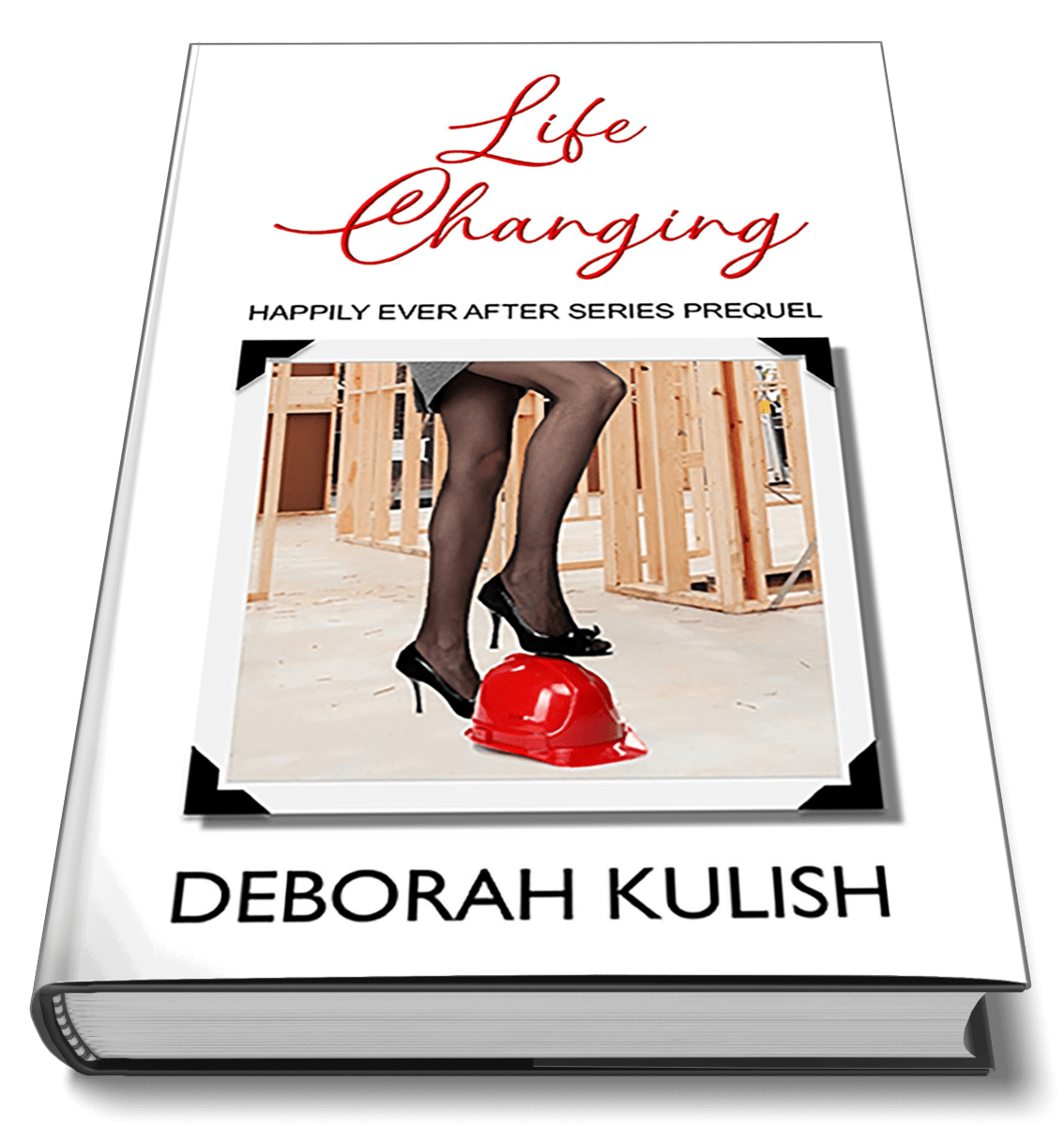 "Life Changing" Happily Ever After Series Prequel by Deborah Kulish